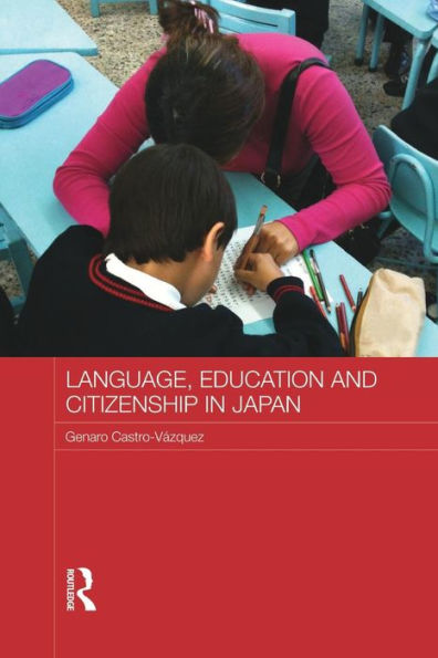Language, Education And Citizenship In Japan (Japan Anthropology Workshop Series)