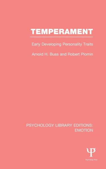 Temperament: Early Developing Personality Traits (Psychology Library Editions: Emotion)