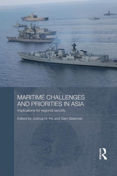 Maritime Challenges And Priorities In Asia (Routledge Security In Asia Pacific Series)