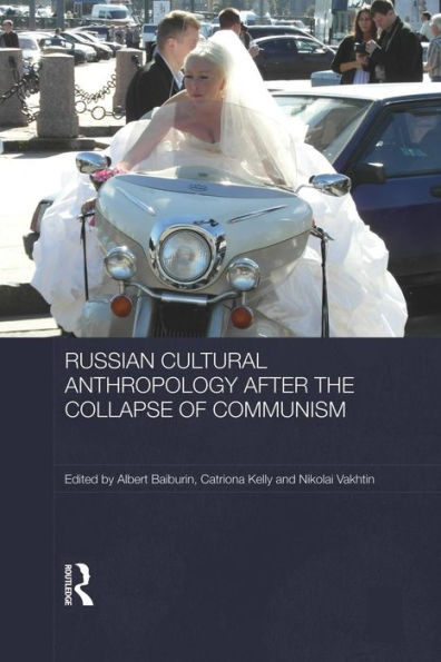 Russian Cultural Anthropology After The Collapse Of Communism (Routledge Contemporary Russia And Eastern Europe Series)