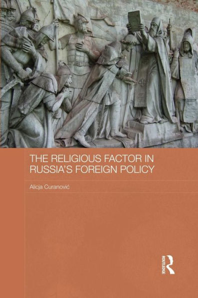The Religious Factor In Russia's Foreign Policy (Routledge Contemporary Russia And Eastern Europe Series)