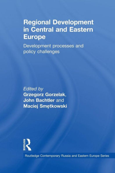 Regional Development In Central And Eastern Europe (Routledge Contemporary Russia And Eastern Europe Series)