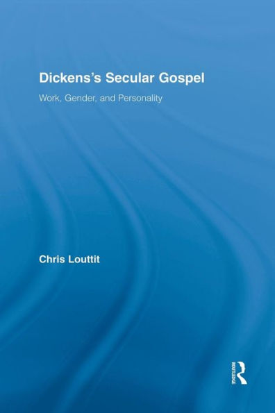 Dickens's Secular Gospel (Studies In Major Literary Authors)