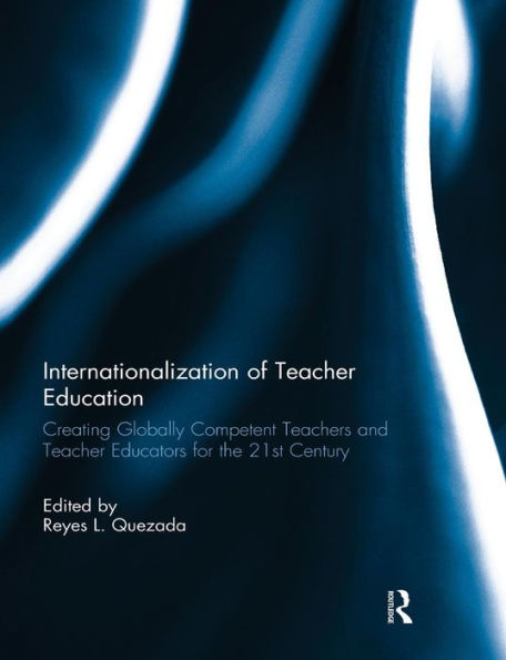 Internationalization Of Teacher Education: Creating Globally Competent Teachers And Teacher Educators For The 21St Century