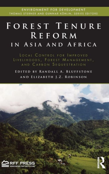 Forest Tenure Reform In Asia And Africa: Local Control For Improved Livelihoods, Forest Management, And Carbon Sequestration (Environment For Development)