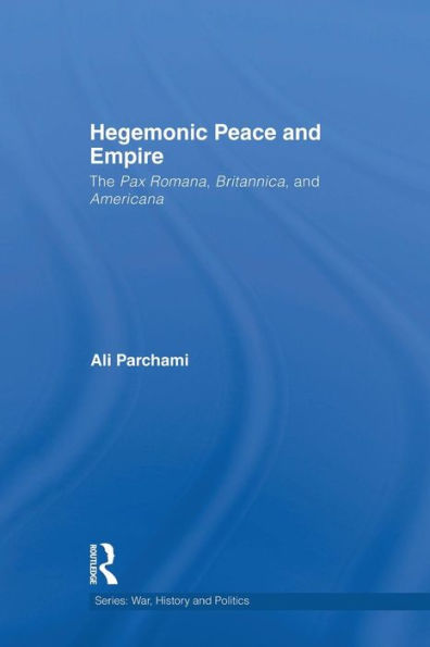 Hegemonic Peace And Empire (War, History And Politics)