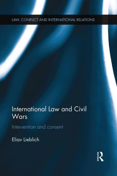International Law And Civil Wars (Law, Conflict And International Relations)