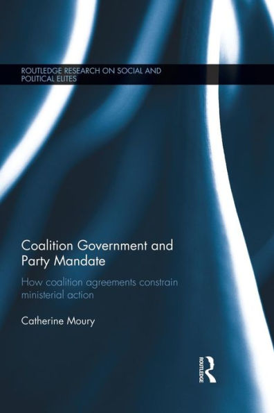 Coalition Government And Party Mandate (Routledge Research On Social And Political Elites)