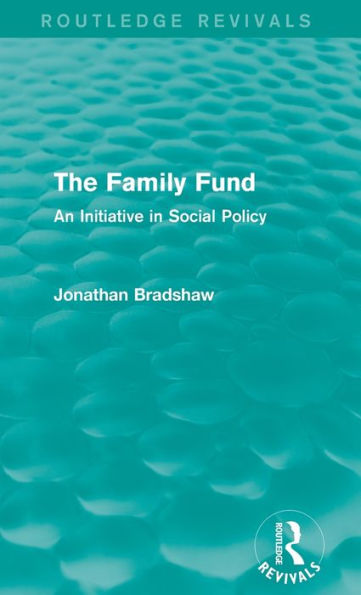 The Family Fund (Routledge Revivals): An Initiative In Social Policy