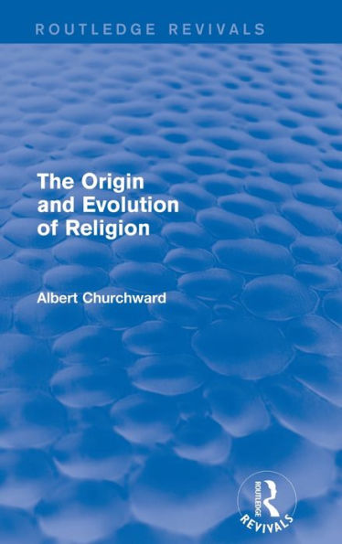 The Origin And Evolution Of Religion (Routledge Revivals)