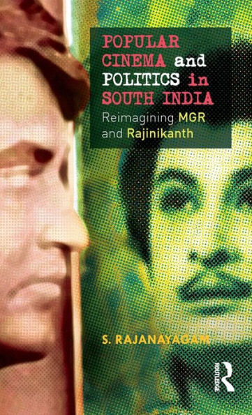 Popular Cinema And Politics In South India: The Films Of Mgr And Rajinikanth