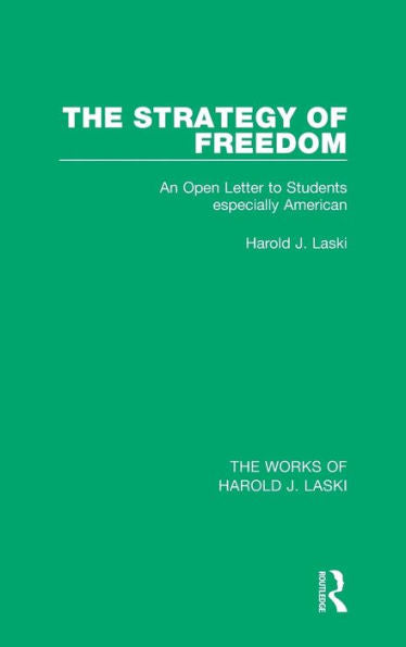 The Strategy Of Freedom (Works Of Harold J. Laski): An Open Letter To Students, Especially American (The Works Of Harold J. Laski)