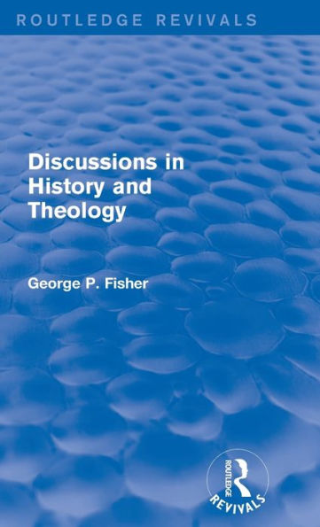 Discussions In History And Theology (Routledge Revivals)