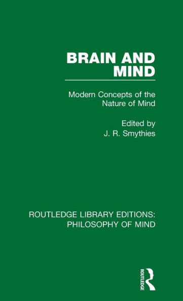 Brain And Mind: Modern Concepts Of The Nature Of Mind (Routledge Library Editions: Philosophy Of Mind)