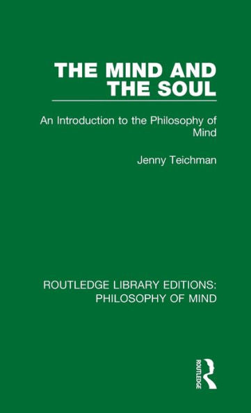 The Mind And The Soul: An Introduction To The Philosophy Of Mind (Routledge Library Editions: Philosophy Of Mind)
