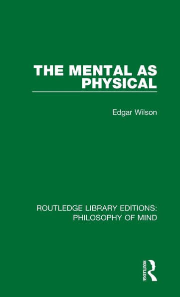 The Mental As Physical (Routledge Library Editions: Philosophy Of Mind)