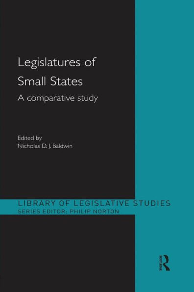 Legislatures Of Small States (Library Of Legislative Studies)