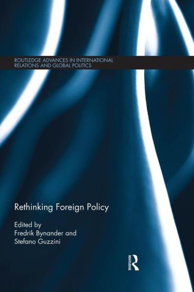 Rethinking Foreign Policy (Routledge Advances In International Relations And Global Politics)