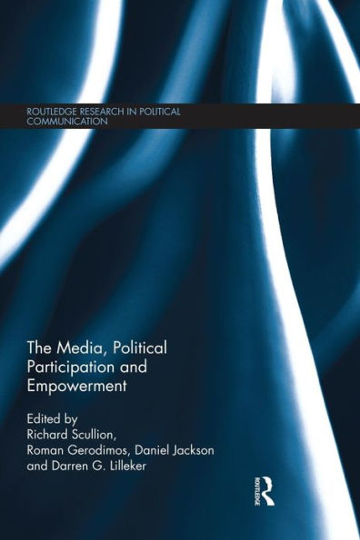 The Media, Political Participation And Empowerment (Routledge Research In Political Communication)