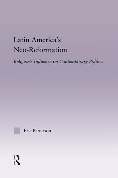 Latin America's Neo-Reformation (Latin American Studies)