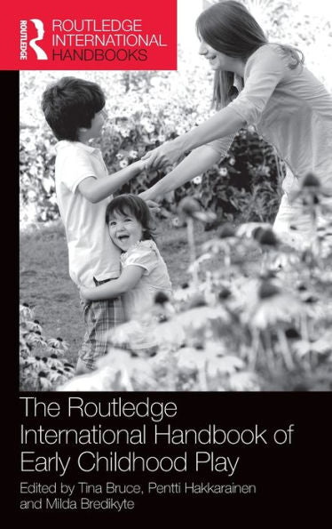 The Routledge International Handbook Of Early Childhood Play (Routledge International Handbooks Of Education)
