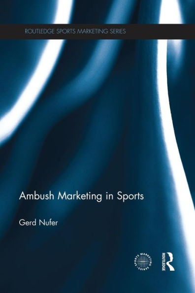 Ambush Marketing In Sports (Routledge Sports Marketing Series)