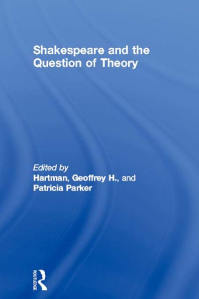 Shakespeare And The Question Of Theory