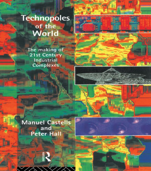 Technopoles Of The World: The Making Of 21St Century Industrial Complexes