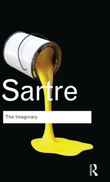 The Imaginary: A Phenomenological Psychology Of The Imagination (Routledge Classics)