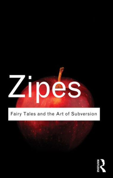 Fairy Tales And The Art Of Subversion (Routledge Classics)