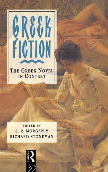Greek Fiction: The Greek Novel In Context