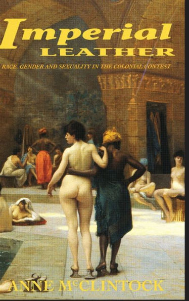 Imperial Leather: Race, Gender, And Sexuality In The Colonial Contest