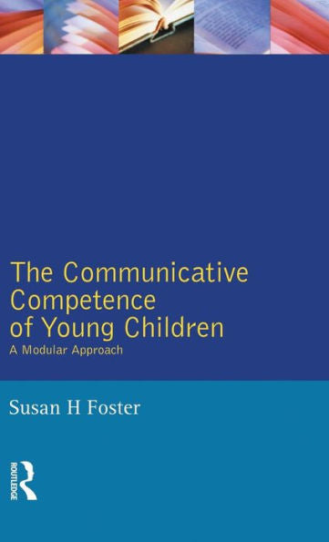 The Communicative Competence Of Young Children: A Modular Approach (Studies In Language And Linguistics)