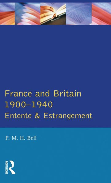 France And Britain, 1900-1940: Entente And Estrangement
