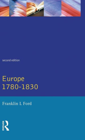 Europe 1780 - 1830 (General History Of Europe)