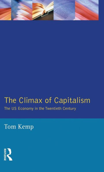 The Climax Of Capitalism: The U.S. Economy In The Twentieth Century