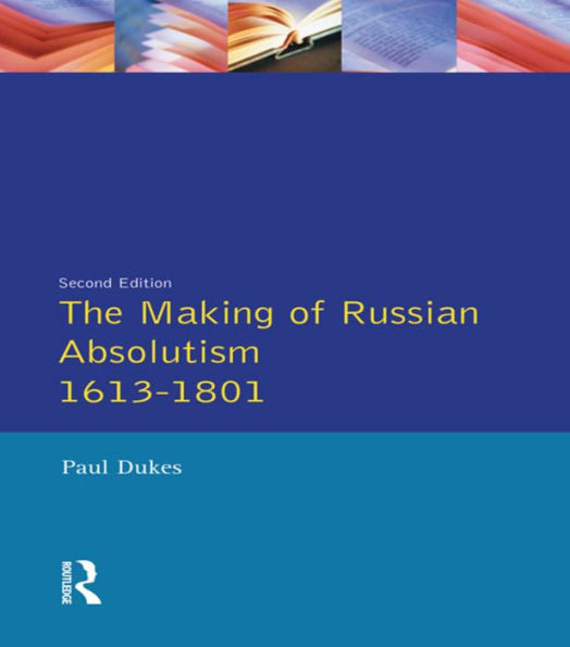 The Making Of Russian Absolutism 1613-1801 (Longman History Of Russia)