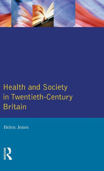 Health And Society In Twentieth Century Britain (Themes In British Social History)