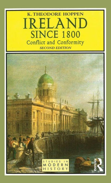 Ireland Since 1800: Conflict And Conformity (Studies In Modern History)