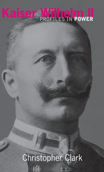 Kaiser Wilhelm Ii (Profiles In Power)