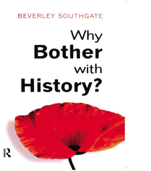 Why Bother With History?: Ancient, Modern And Postmodern Motivations