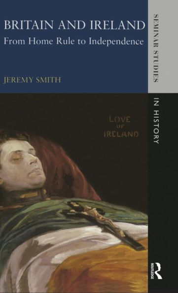 Britain And Ireland: From Home Rule To Independence (Seminar Studies)