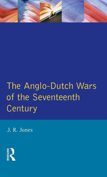 The Anglo-Dutch Wars Of The Seventeenth Century (Modern Wars In Perspective)
