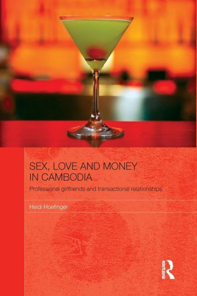 Sex, Love And Money In Cambodia (The Modern Anthropology Of Southeast Asia)