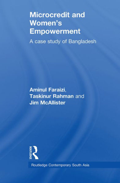 Microcredit And Women's Empowerment (Routledge Contemporary South Asia Series)
