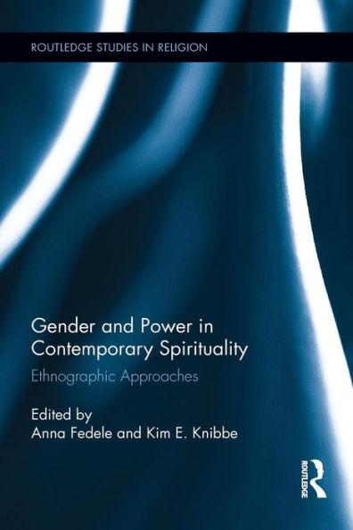 Gender And Power In Contemporary Spirituality (Routledge Studies In Religion)