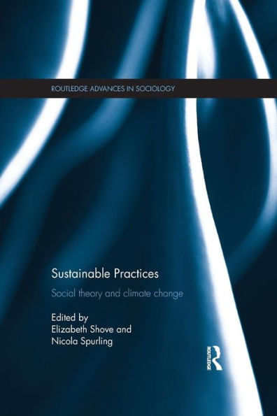 Sustainable Practices (Routledge Advances In Sociology)