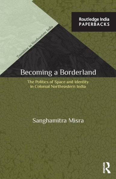 Becoming A Borderland (Transition In Northeastern India)
