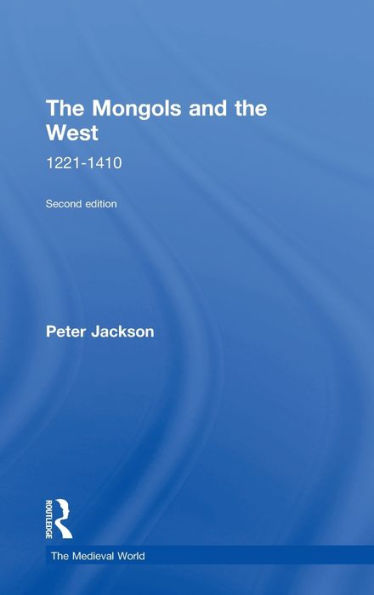 The Mongols And The West: 1221-1410 (The Medieval World)