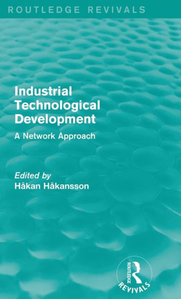 Industrial Technological Development (Routledge Revivals): A Network Approach